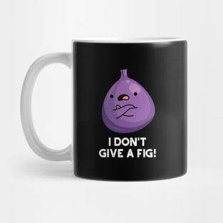 I Don't Give A Fig Sassy Fruit Pun Mug